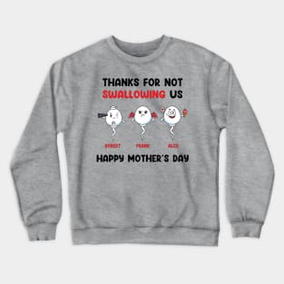 Thanks For Not Swallowing Us Happy Mother’s Day Father’s Day Crewneck Sweatshirt